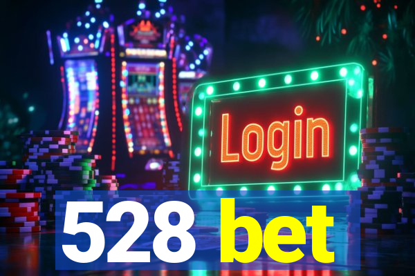 528 bet